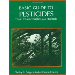 Basic Guide To Pesticides: Their Characteristics And Hazards: Their Characteristics & Hazards