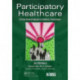 Participatory Healthcare: A Person-Centered Approach to Healthcare Transformation