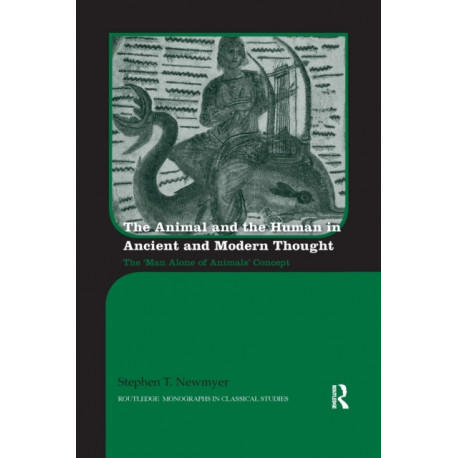 The Animal and the Human in Ancient and Modern Thought: The ‘Man Alone of Animals’ Concept