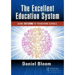 The Excellent Education System: Using Six Sigma to Transform Schools