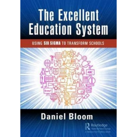 The Excellent Education System: Using Six Sigma to Transform Schools