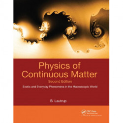 Physics of Continuous Matter: Exotic and Everyday Phenomena in the Macroscopic World