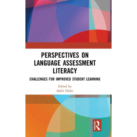 Perspectives on Language Assessment Literacy: Challenges for Improved Student Learning