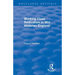 Working Class Radicalism in Mid-Victorian England