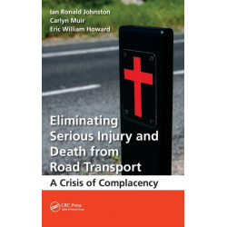 Eliminating Serious Injury and Death from Road Transport: A Crisis of Complacency