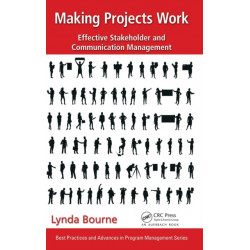 Making Projects Work: Effective Stakeholder and Communication Management