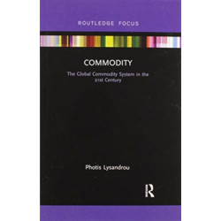 Commodity: The Global Commodity System in the 21st Century