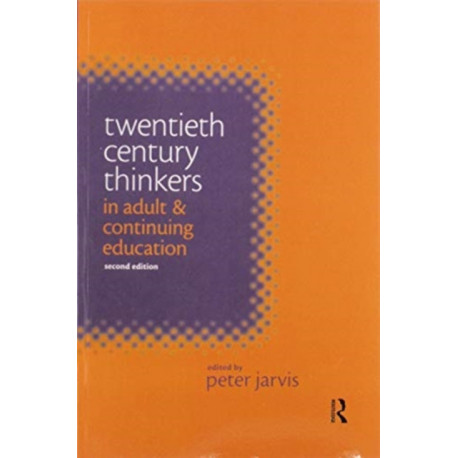 Twentieth Century Thinkers in Adult and Continuing Education