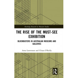 The Rise of the Must-See Exhibition: Blockbusters in Australian Museums and Galleries