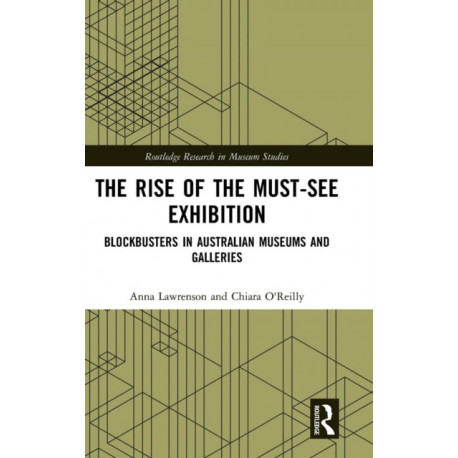 The Rise of the Must-See Exhibition: Blockbusters in Australian Museums and Galleries