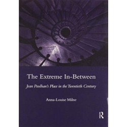 The Extreme In-between (politics and Literature): Jean Paulhan's Place in the Twentieth Century