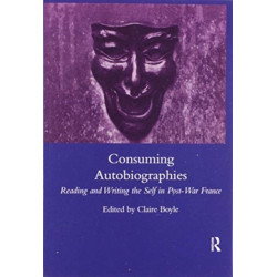 Consuming Autobiographies: Reading and Writing the Self in Post-war France