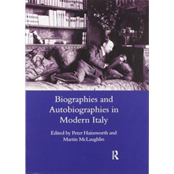 Biographies and Autobiographies in Modern Italy: a Festschrift for John Woodhouse: A Festschrift for John Woodhouse