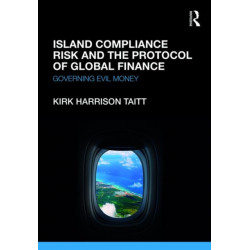 Island Compliance Risk and the Protocol of Global Finance: Governing Evil Money