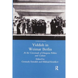 Yiddish in Weimar Berlin: At the Crossroads of Diaspora Politics and Culture