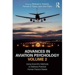 Advances in Aviation Psychology, Volume 2: Using Scientific Methods to Address Practical Human Factors Needs