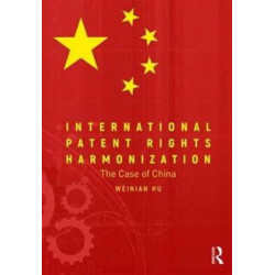 International Patent Rights Harmonisation: The Case of China