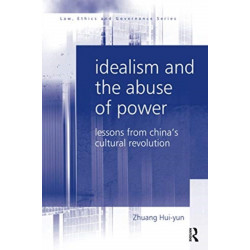 Idealism and the Abuse of Power: Lessons from China's Cultural Revolution