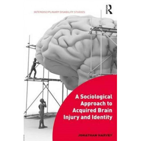 A Sociological Approach to Acquired Brain Injury and Identity