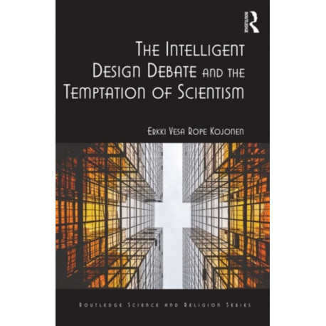 The Intelligent Design Debate and the Temptation of Scientism