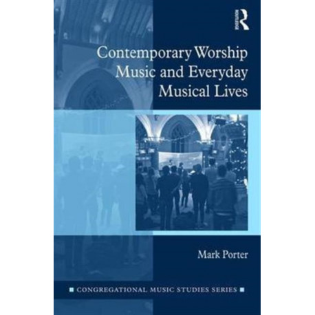 Contemporary Worship Music and Everyday Musical Lives