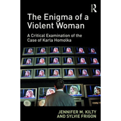 The Enigma of a Violent Woman: A Critical Examination of the Case of Karla Homolka
