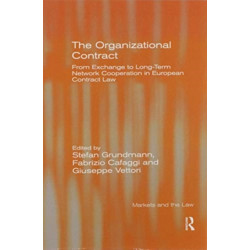 The Organizational Contract: From Exchange to Long-Term Network Cooperation in European Contract Law