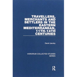 Travellers, Merchants and Settlers in the Eastern Mediterranean, 11th-14th Centuries