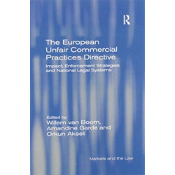 The European Unfair Commercial Practices Directive: Impact, Enforcement Strategies and National Legal Systems