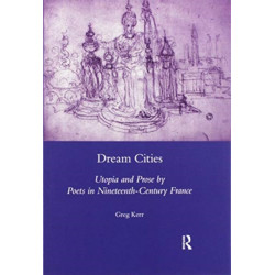 Dream Cities: Utopia and Prose by Poets in Nineteenth-century France
