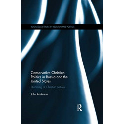 Conservative Christian Politics in Russia and the United States: Dreaming of Christian nations