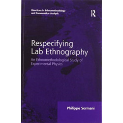 Respecifying Lab Ethnography: An Ethnomethodological Study of Experimental Physics