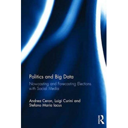 Politics and Big Data: Nowcasting and Forecasting Elections with Social Media