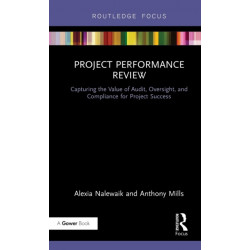 Project Performance Review: Capturing the Value of Audit, Oversight, and Compliance for Project Success