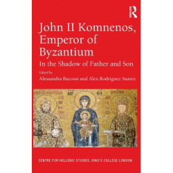 John II Komnenos, Emperor of Byzantium: In the Shadow of Father and Son