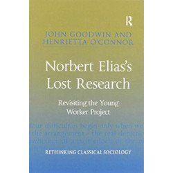 Norbert Elias's Lost Research: Revisiting the Young Worker Project
