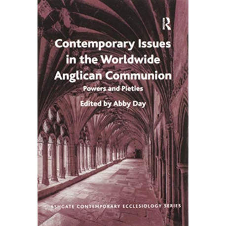 Contemporary Issues in the Worldwide Anglican Communion: Powers and Pieties
