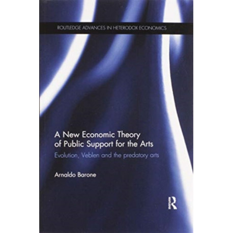 A New Economic Theory of Public Support for the Arts: Evolution, Veblen and the predatory arts