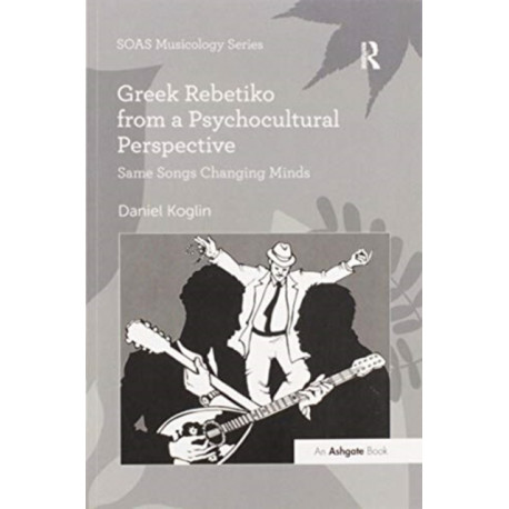 Greek Rebetiko from a Psychocultural Perspective: Same Songs Changing Minds
