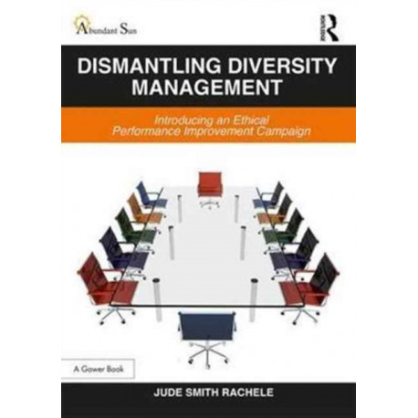 Dismantling Diversity Management: Introducing an Ethical Performance Improvement Campaign