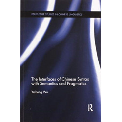 The Interfaces of Chinese Syntax with Semantics and Pragmatics