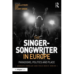 The Singer-Songwriter in Europe: Paradigms, Politics and Place