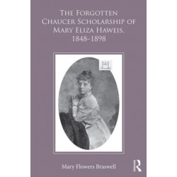 The Forgotten Chaucer Scholarship of Mary Eliza Haweis, 1848–1898