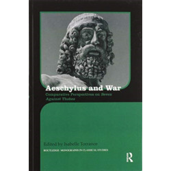 Aeschylus and War: Comparative Perspectives on Seven Against Thebes