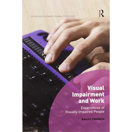 Visual Impairment and Work: Experiences of Visually Impaired People