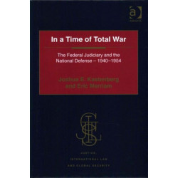 In a Time of Total War: The Federal Judiciary and the National Defense - 1940-1954
