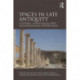 Spaces in Late Antiquity: Cultural, Theological and Archaeological Perspectives