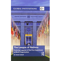 The League of Nations: Enduring Legacies of the First Experiment at World Organization