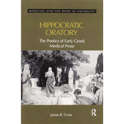 Hippocratic Oratory: The Poetics of Early Greek Medical Prose