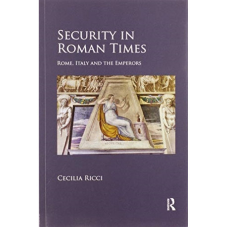 Security in Roman Times: Rome, Italy and the Emperors